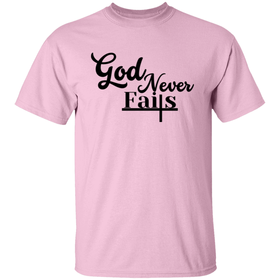 God Never Fails T-Shirt