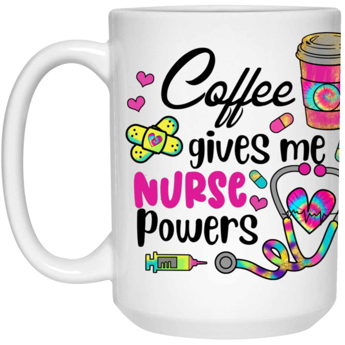 Coffee Gives Me Nurse Powers 15oz White Mug