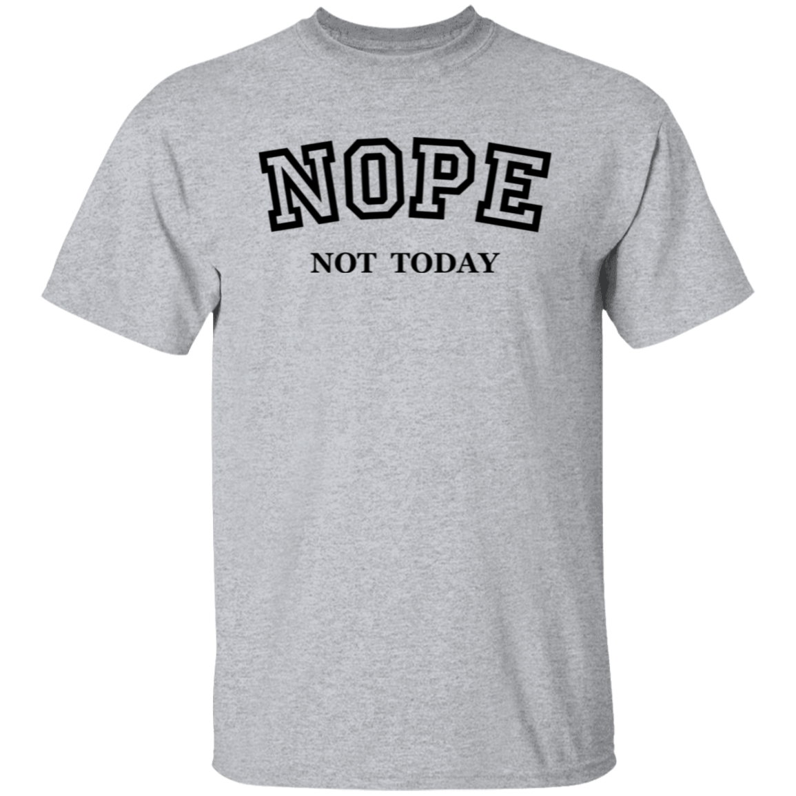 Nope Not Today T-Shirt