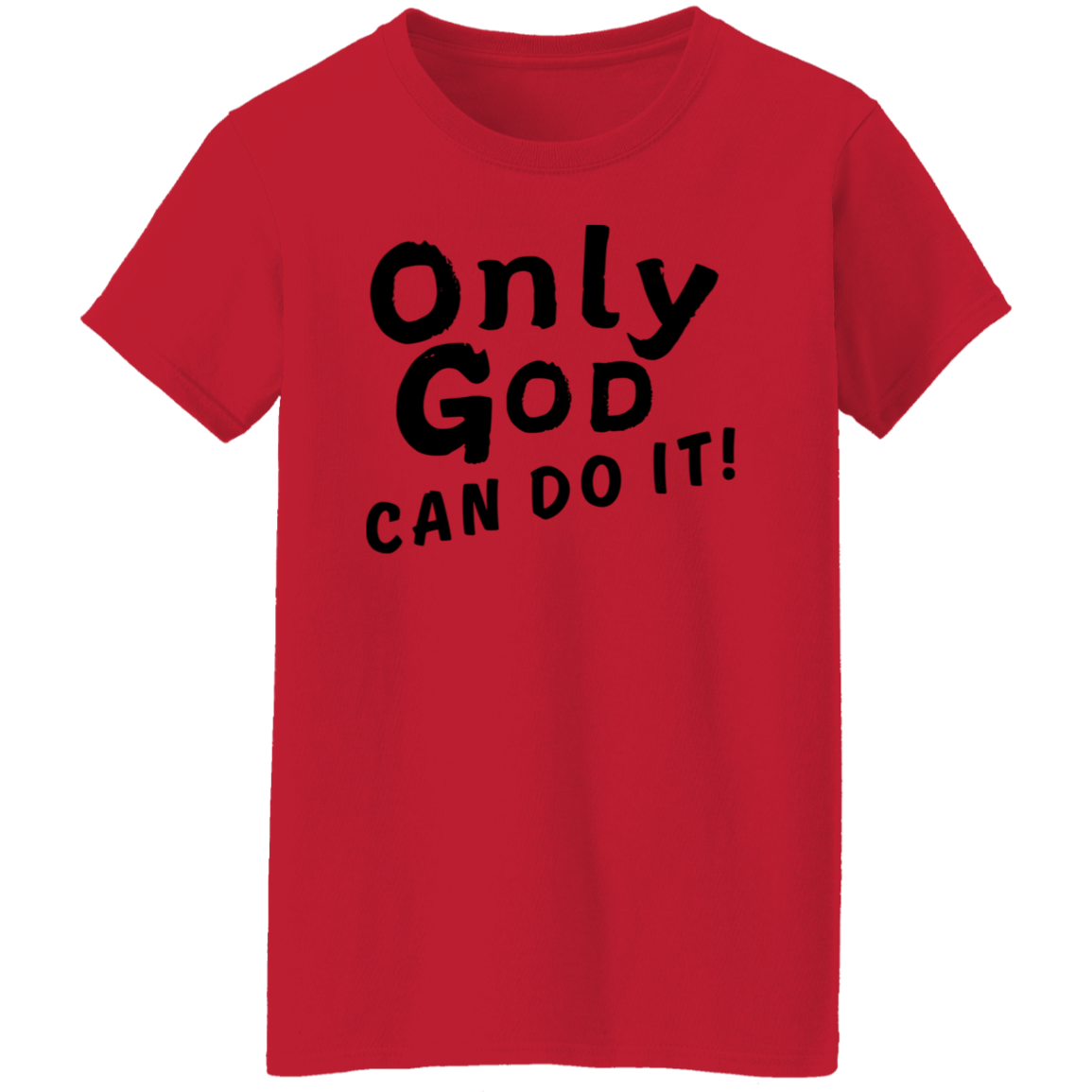 Only God Can Do It T-Shirt