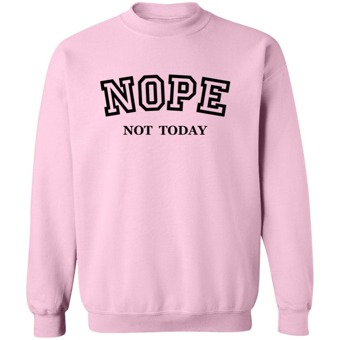 Nope Not Today Pullover Sweatshirt