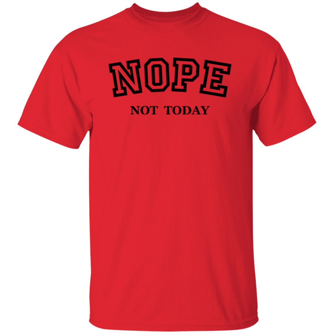 Nope Not Today T-Shirt