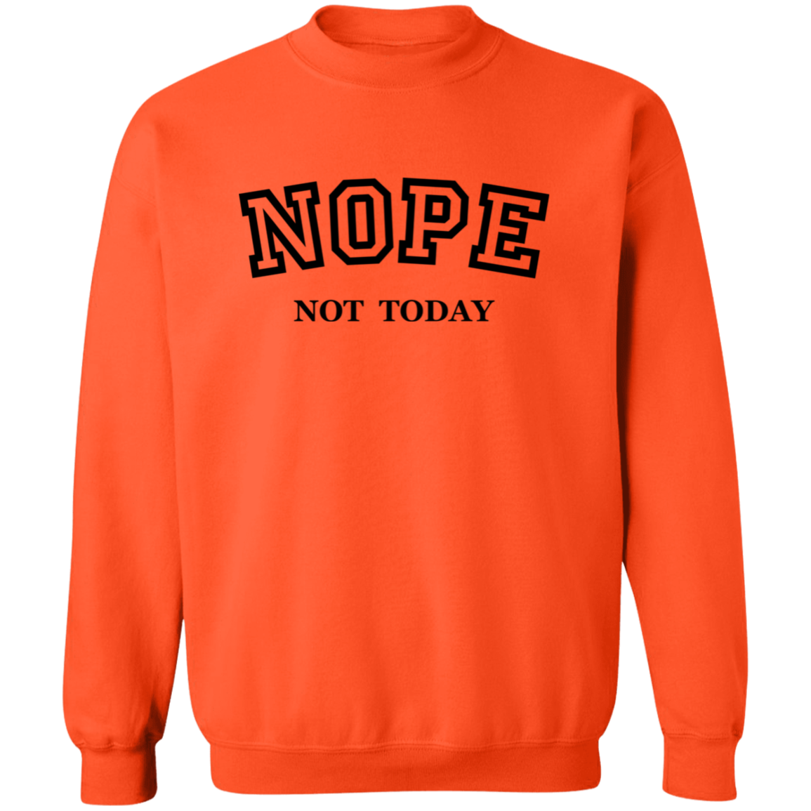 Nope Not Today Pullover Sweatshirt