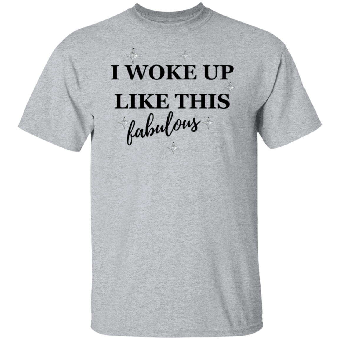 I Woke Up Like This T-Shirt