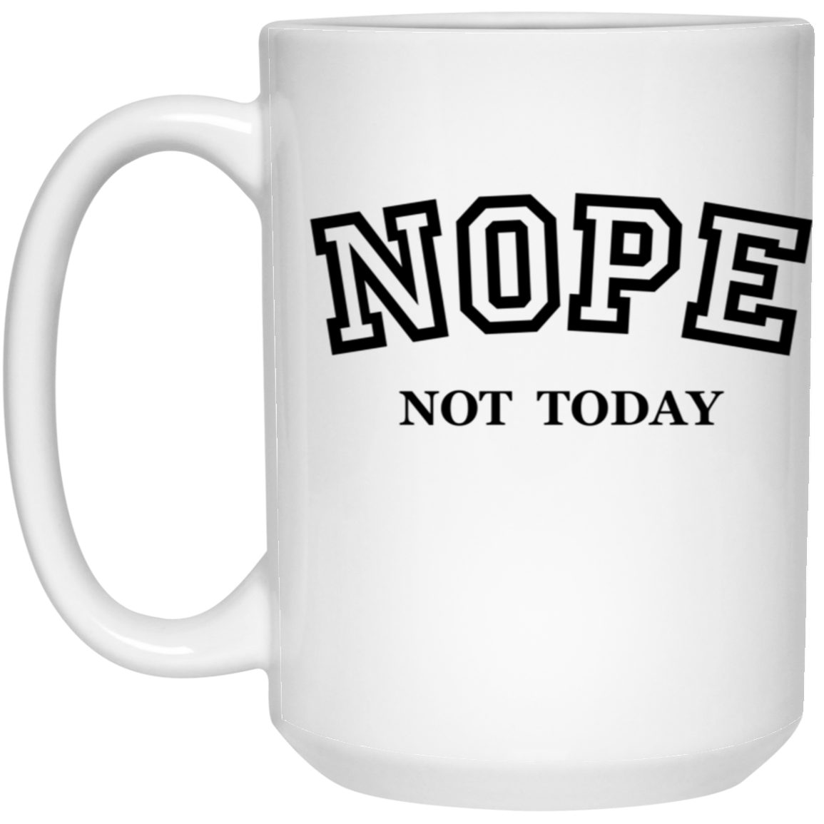 Nope Not Today White Mug