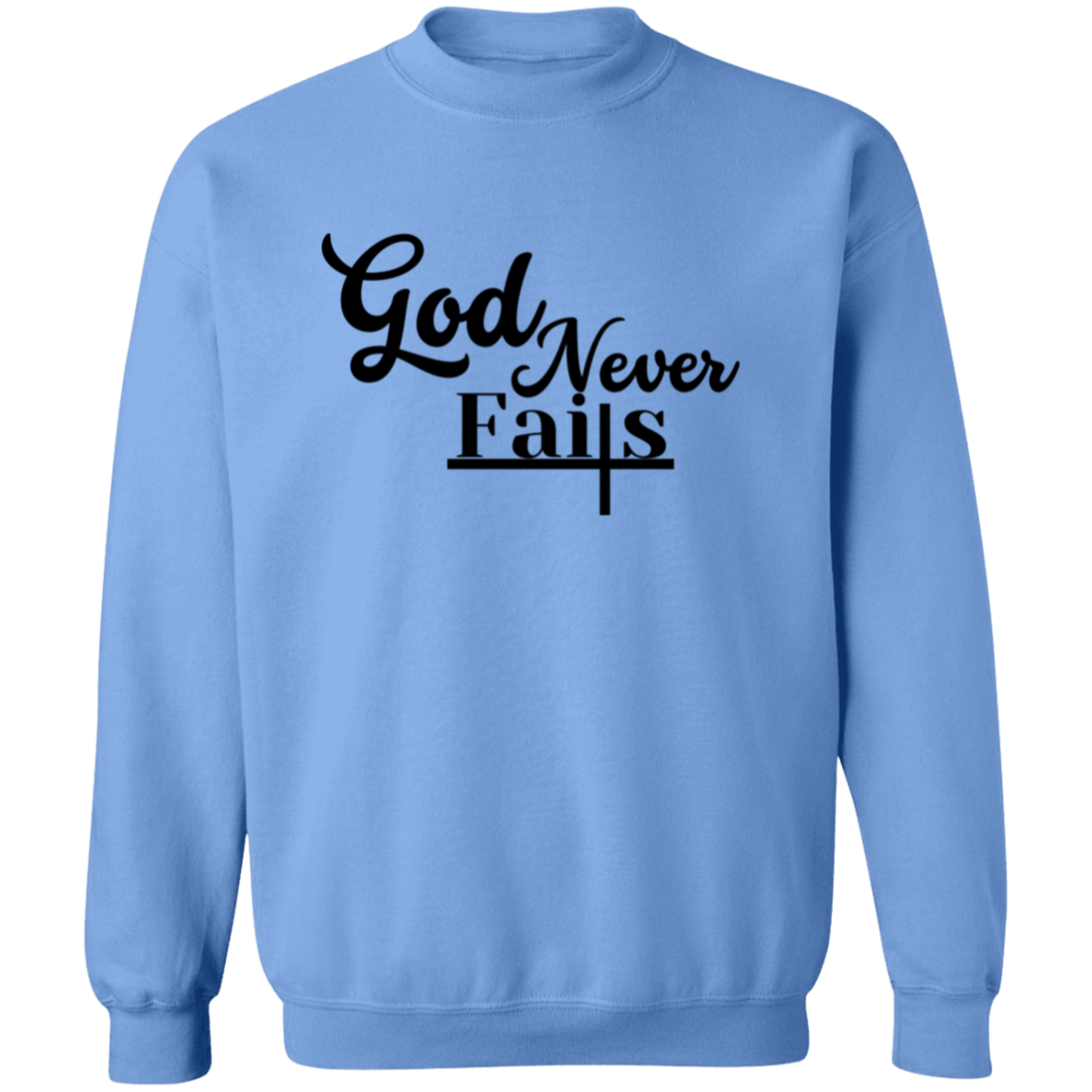 God Never Fails Pullover Sweatshirt