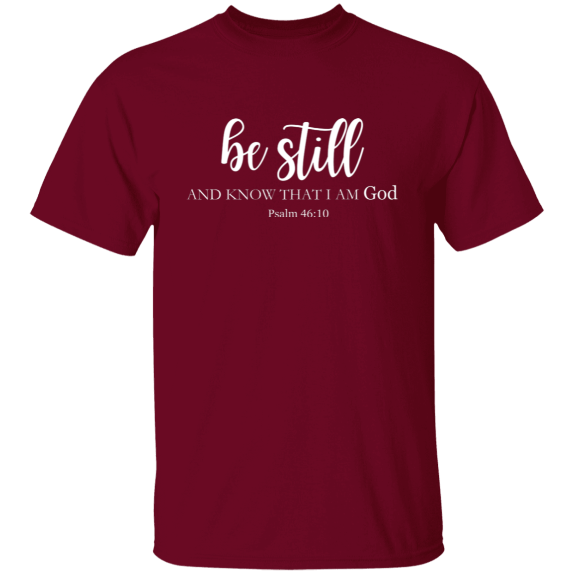 Be Still and Know That I am God T-Shirt