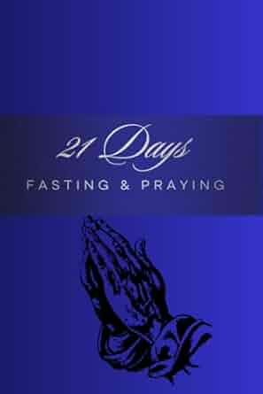 21 Days Fasting and Praying