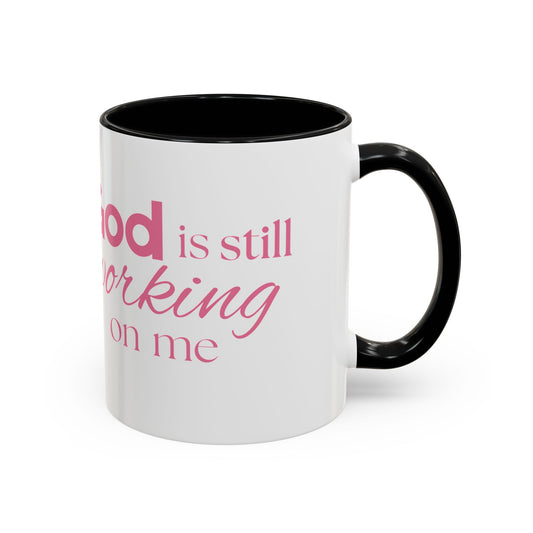 Christian Coffee Mug - "God Is Still Working On Me" Accent Mug (11/15 oz)