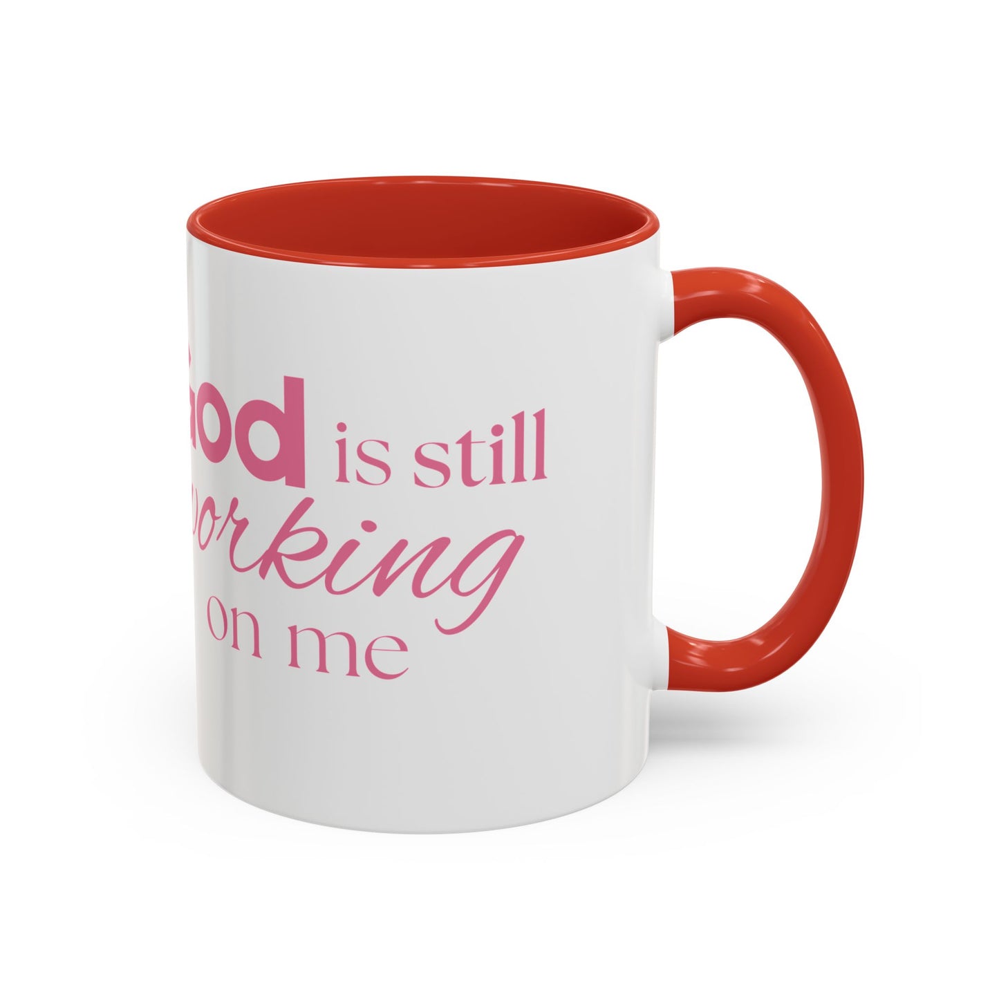 Christian Coffee Mug - "God Is Still Working On Me" Accent Mug (11/15 oz)