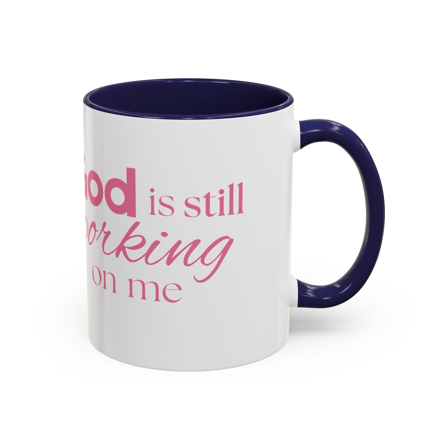 Christian Coffee Mug - "God Is Still Working On Me" Accent Mug (11/15 oz)