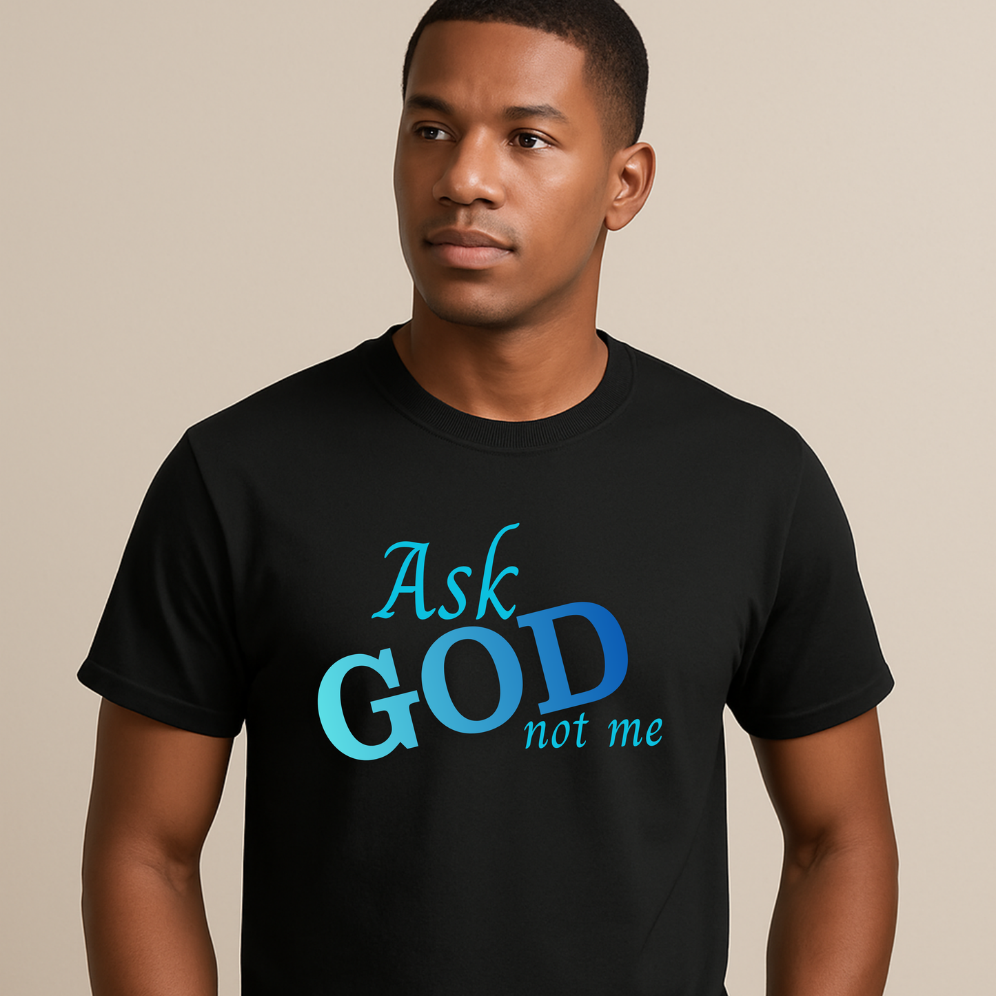 Ask God Not Me