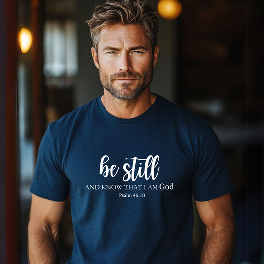 Be Still and Know That I am God T-Shirt