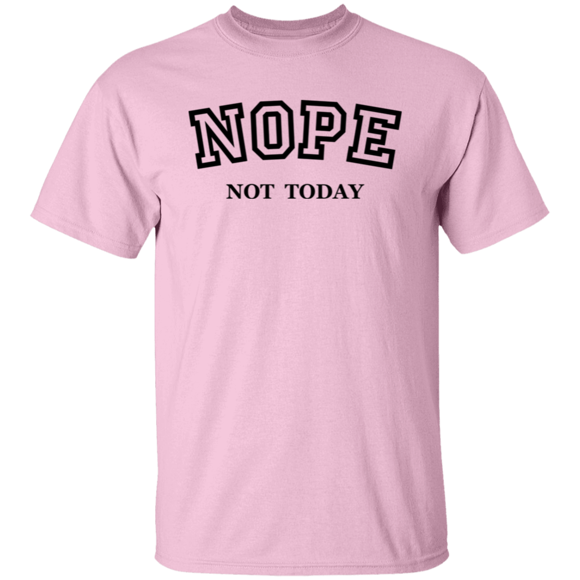 Nope Not Today T-Shirt