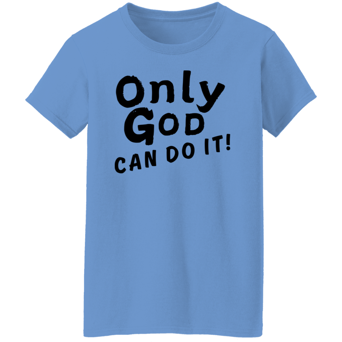 Only God Can Do It T-Shirt