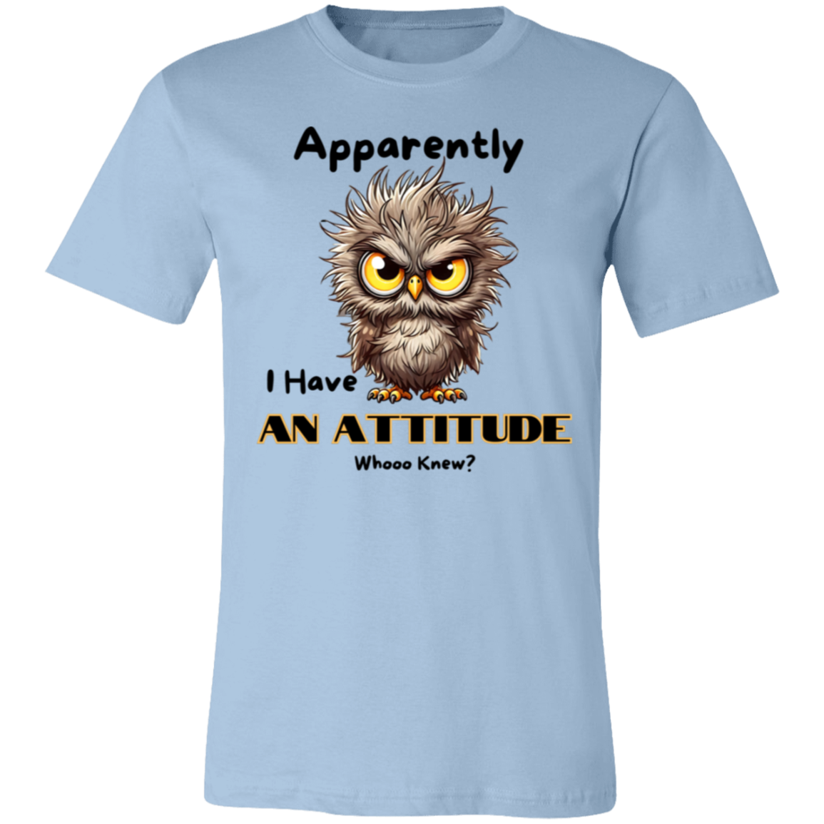 Apparently I Have an Attitude Unisex Jersey Short-Sleeve T-Shirt