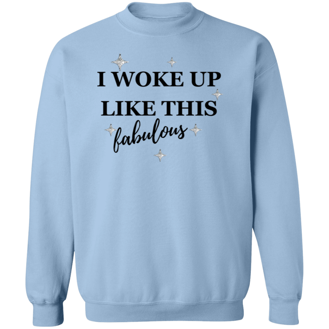 I Woke Up Like This Pullover Sweatshirt