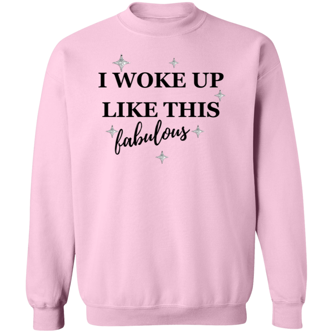 I Woke Up Like This Pullover Sweatshirt