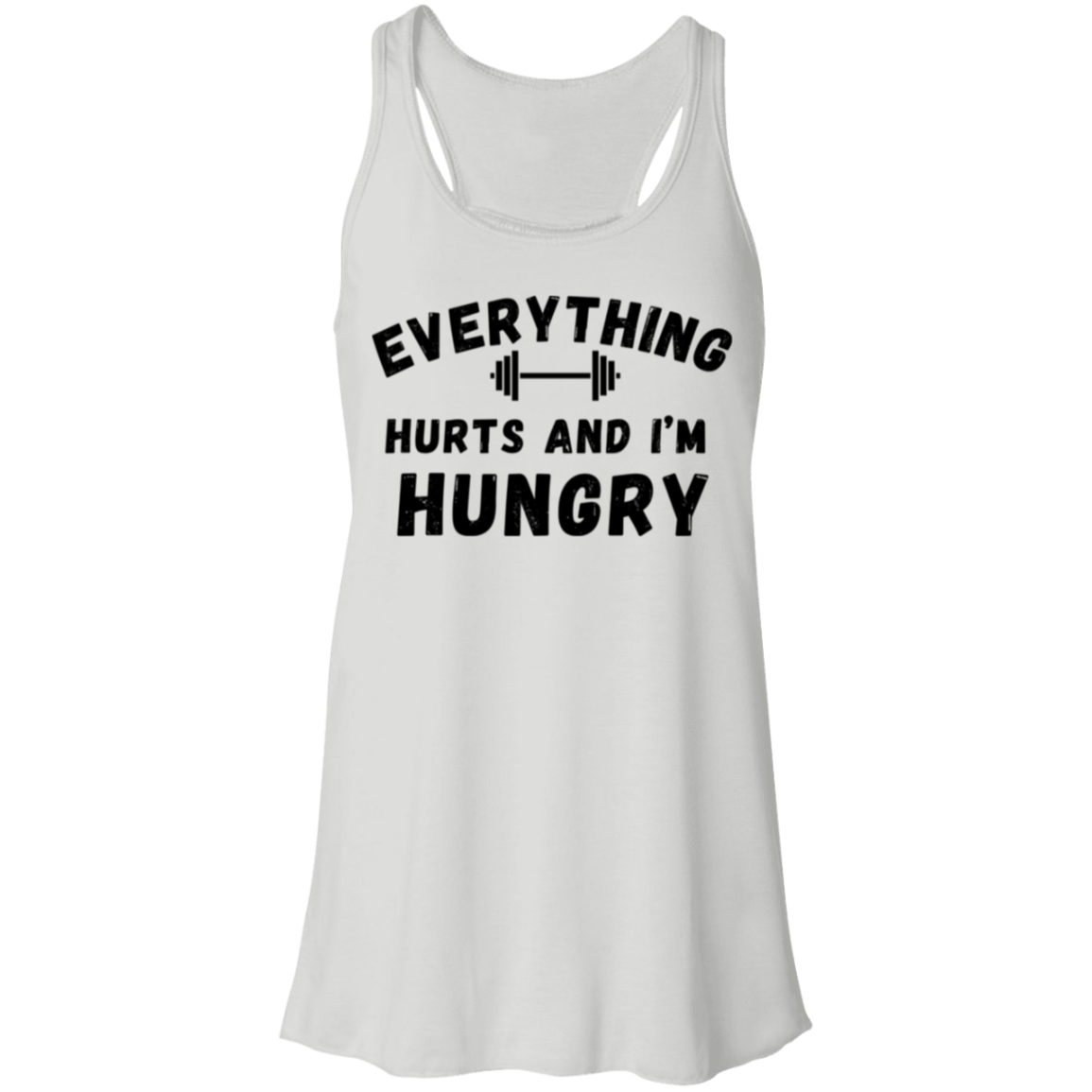 Everything Hurts And I'm Hungry Flowy Racerback Tank