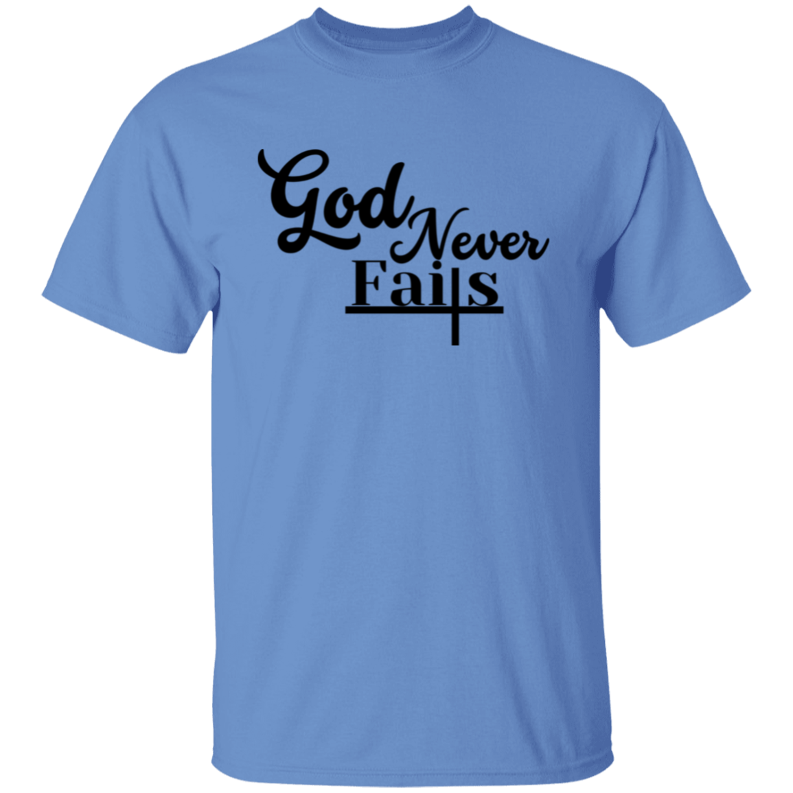 God Never Fails T-Shirt