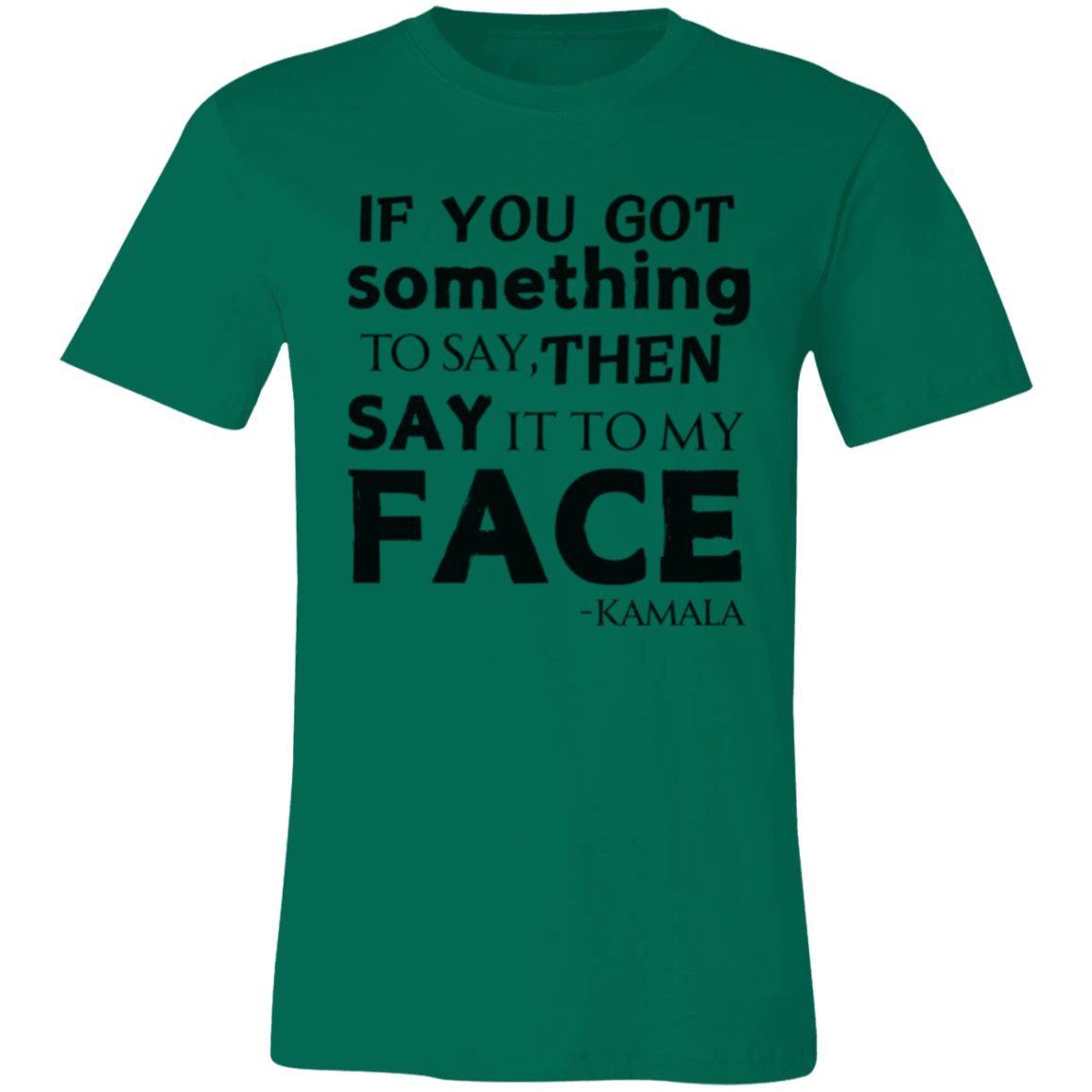 If You Got Something to Say T-Shirt