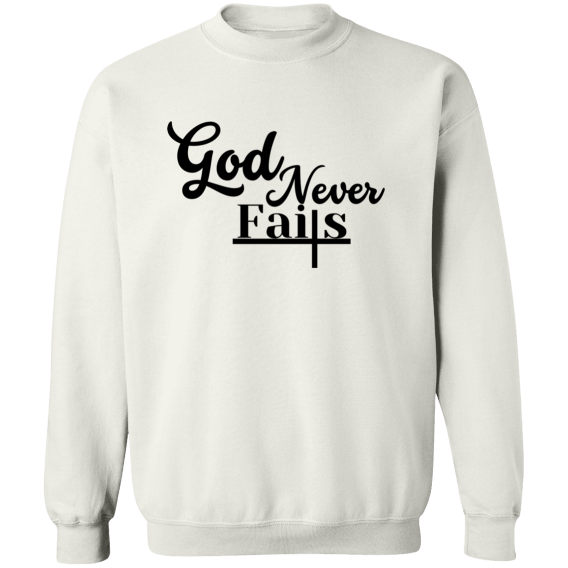 God Never Fails Pullover Sweatshirt