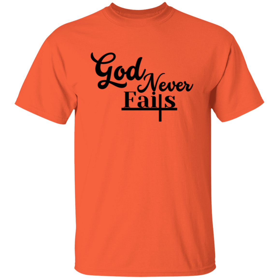 God Never Fails T-Shirt