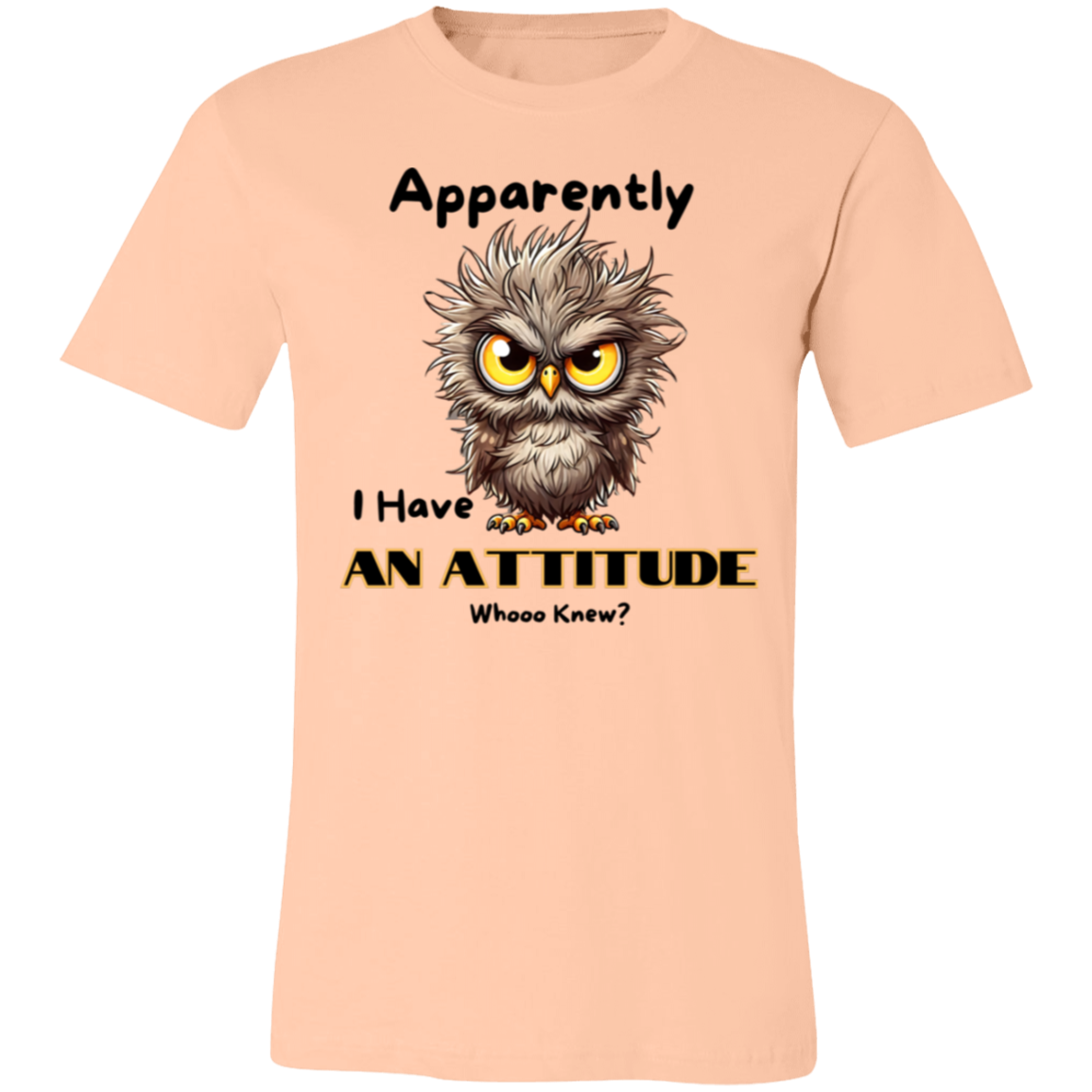 Apparently I Have an Attitude Unisex Jersey Short-Sleeve T-Shirt