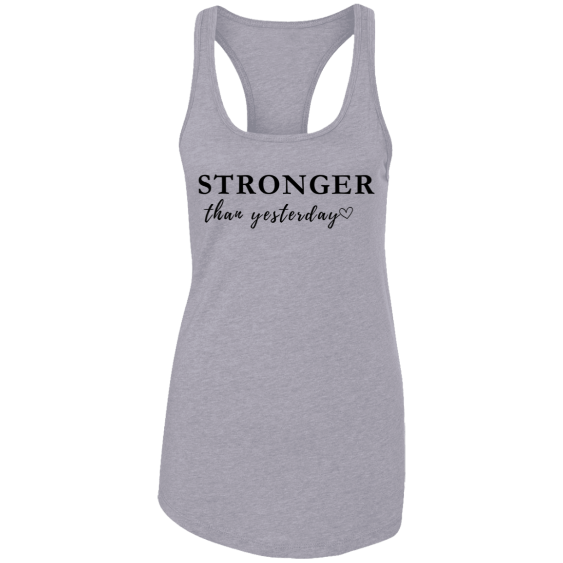 Stronger Than Yesterday Ladies Ideal Racerback Tank