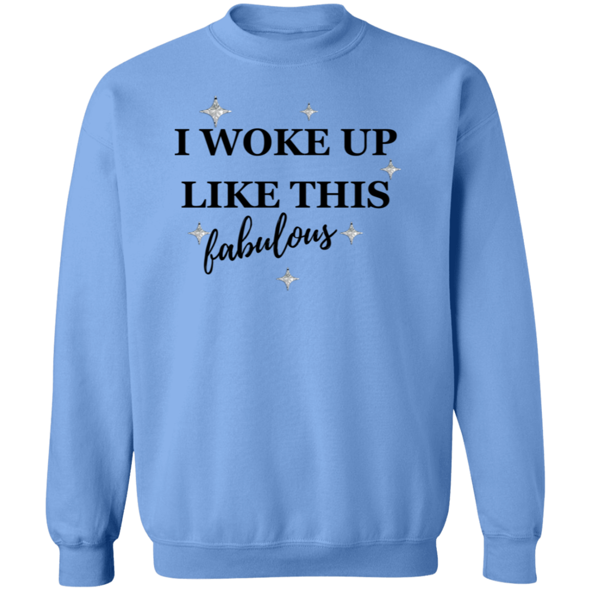 I Woke Up Like This Pullover Sweatshirt