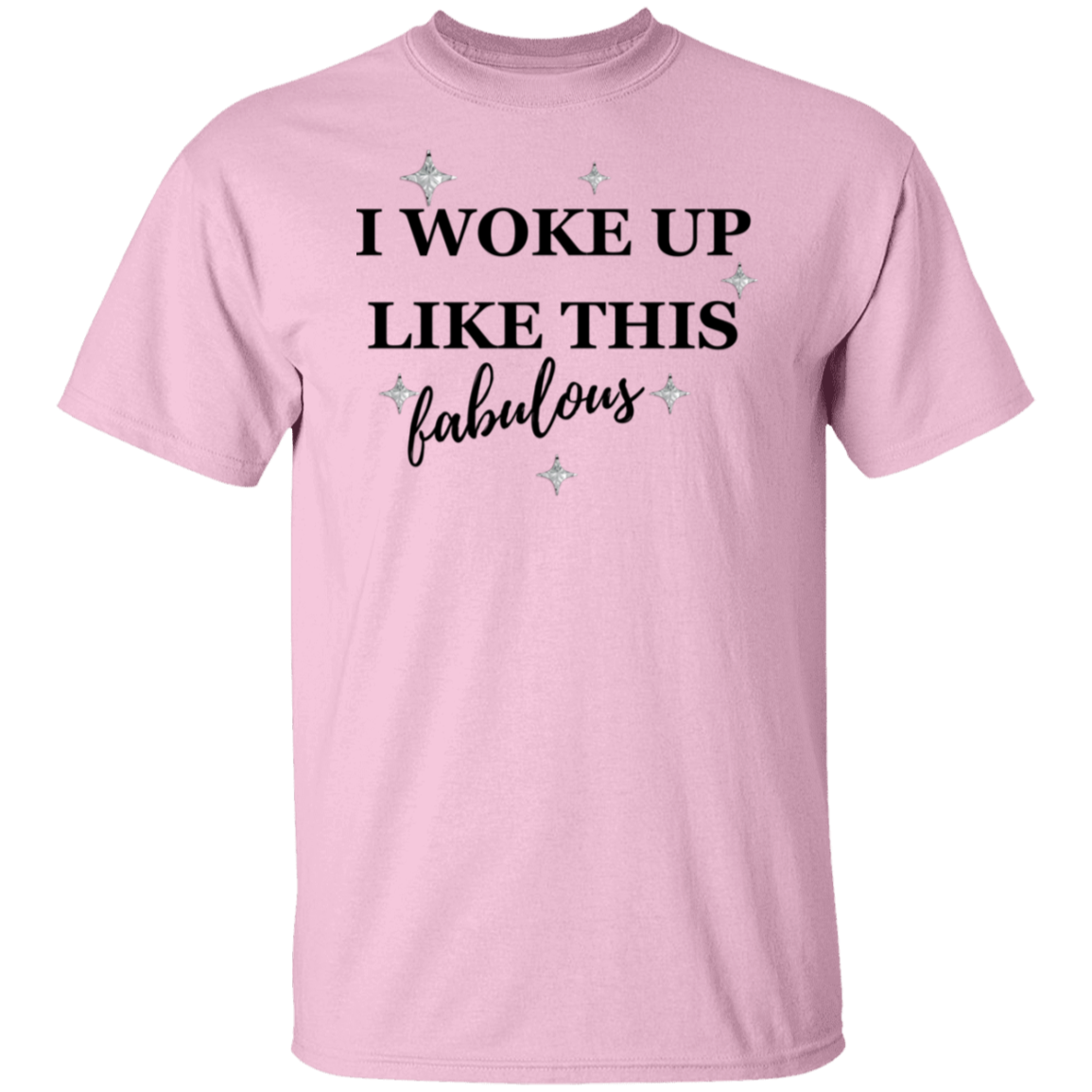I Woke Up Like This T-Shirt