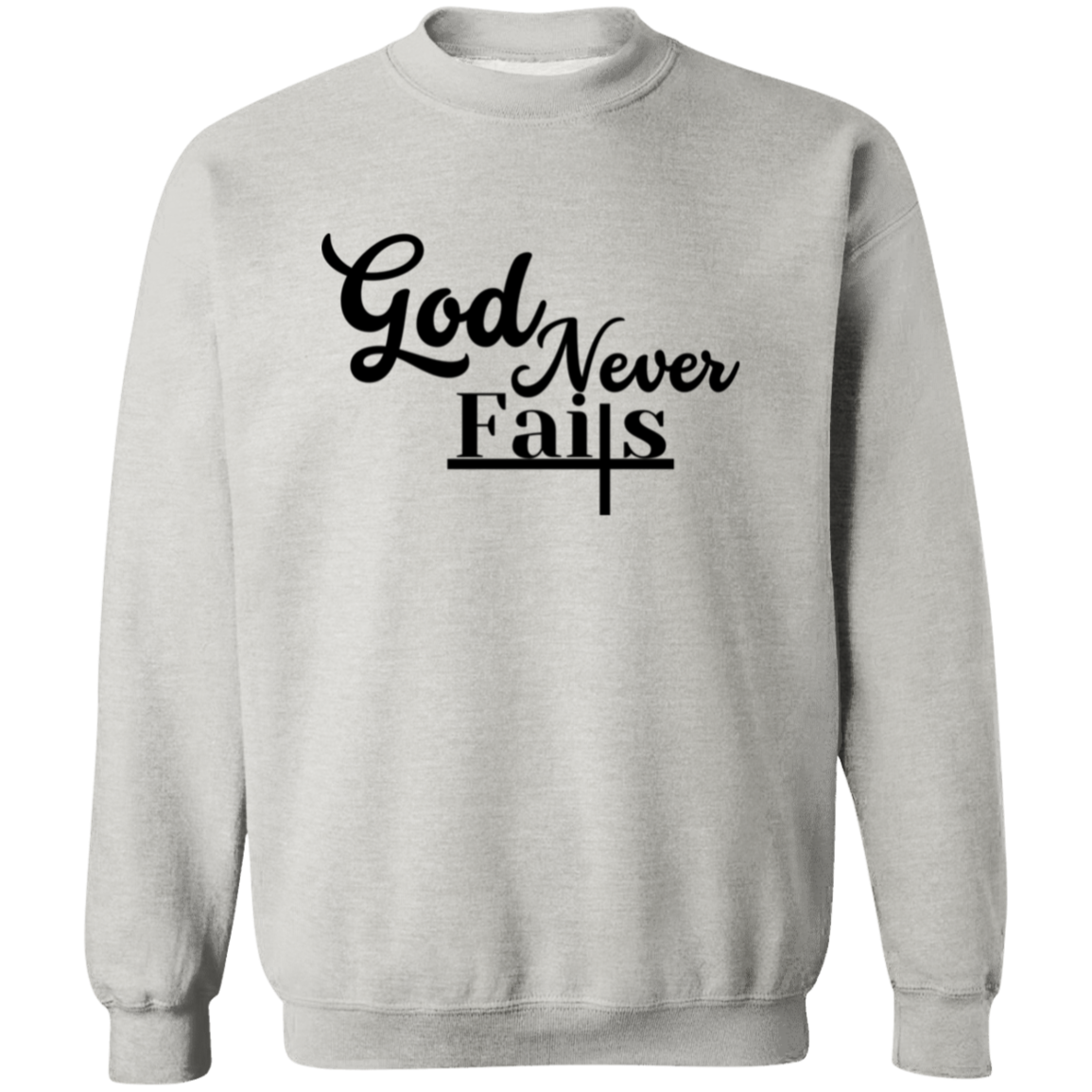 God Never Fails Pullover Sweatshirt