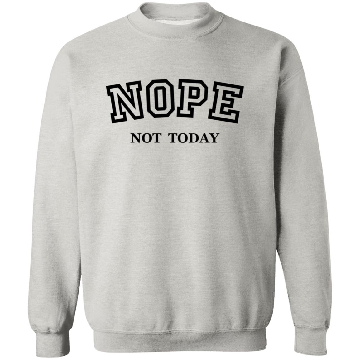 Nope Not Today Pullover Sweatshirt