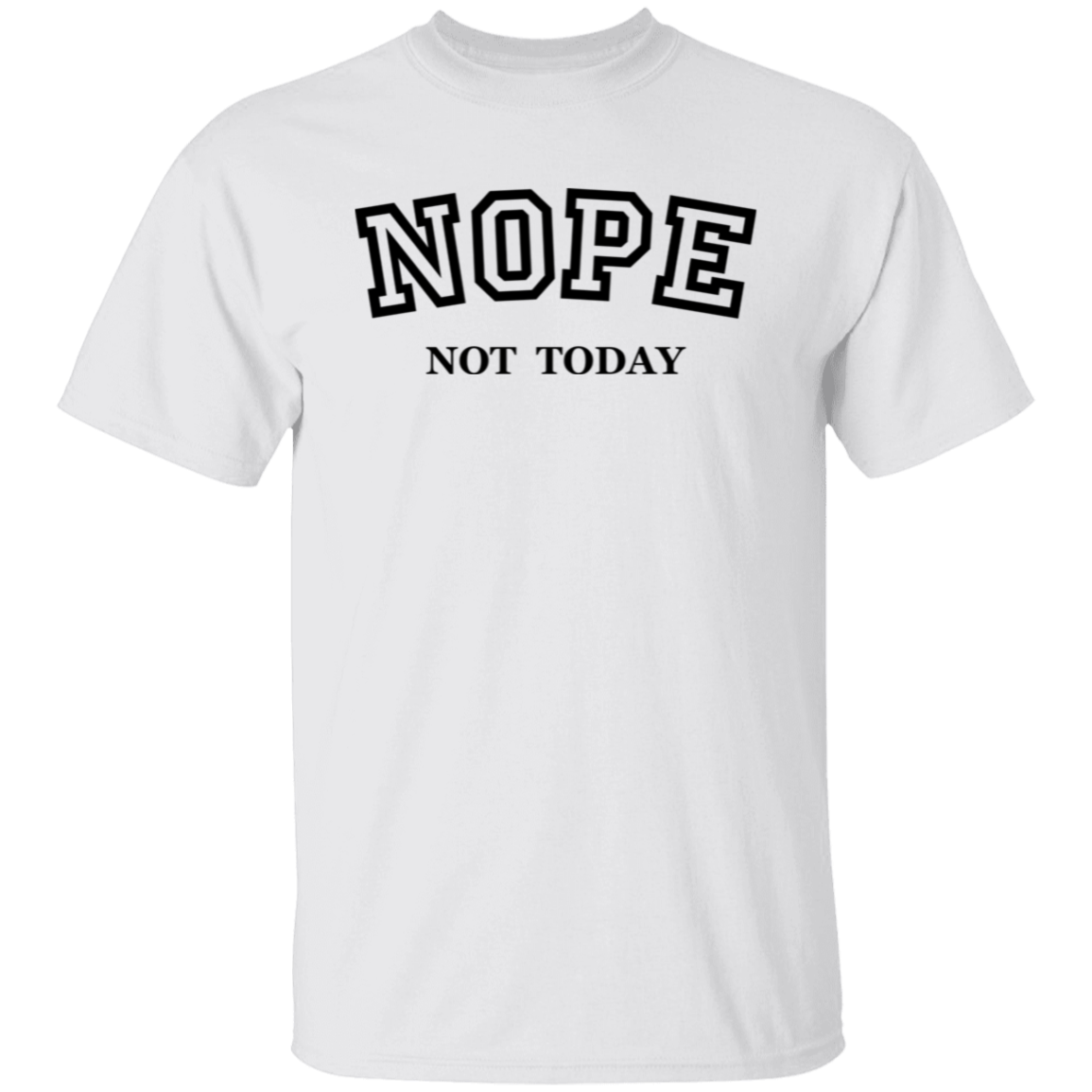 Nope Not Today T-Shirt