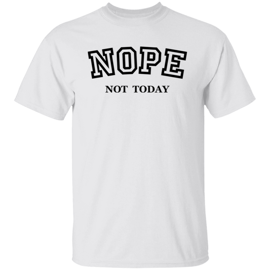 Nope Not Today T-Shirt