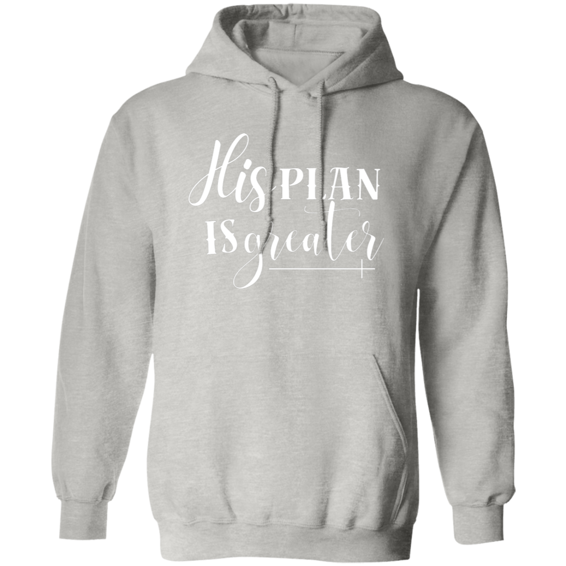 His Plan Is Greater Pullover Hoodie