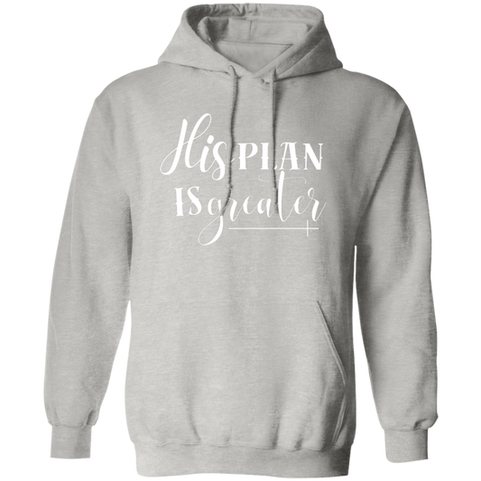 His Plan Is Greater Pullover Hoodie