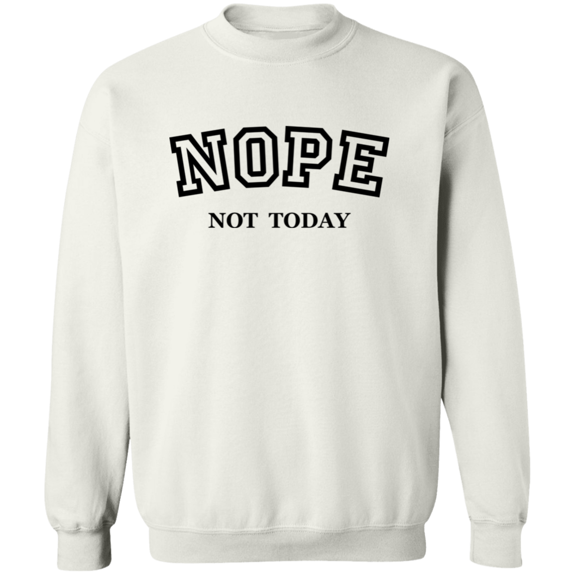 Nope Not Today Pullover Sweatshirt