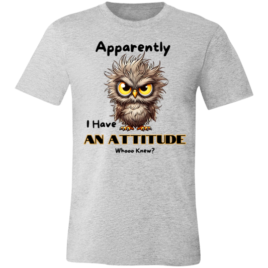 Apparently I Have an Attitude Unisex Jersey Short-Sleeve T-Shirt