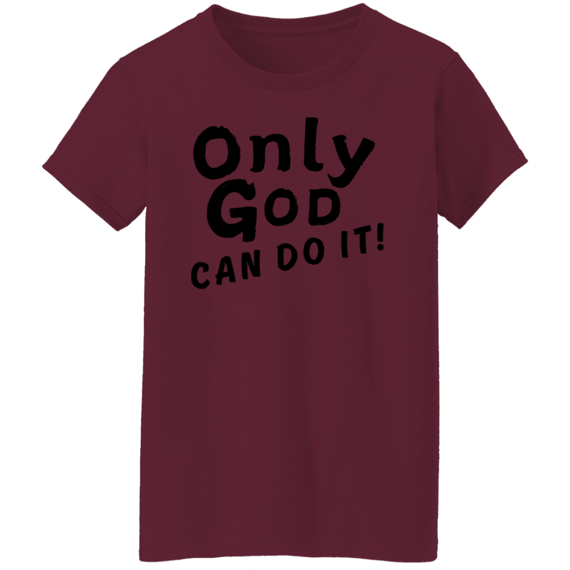 Only God Can Do It T-Shirt