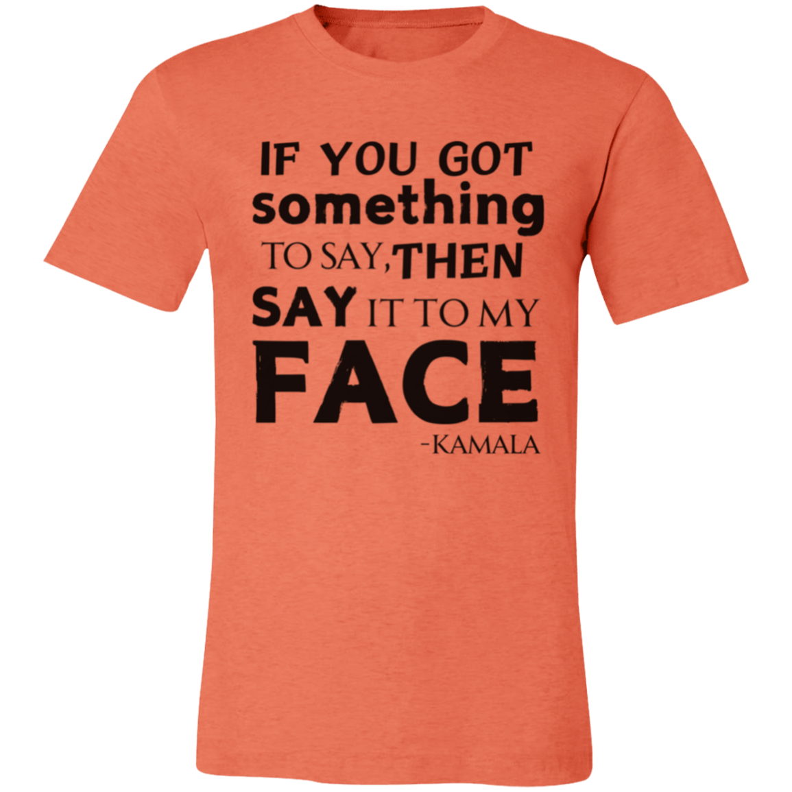 If You Got Something to Say T-Shirt