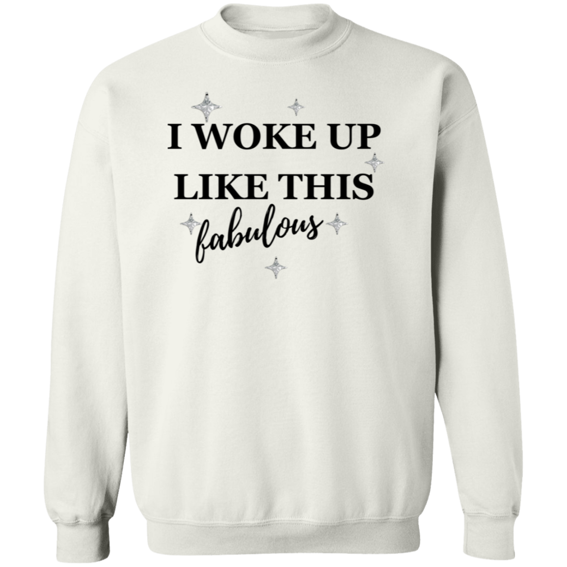 I Woke Up Like This Pullover Sweatshirt