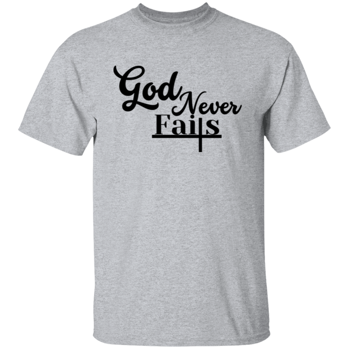 God Never Fails T-Shirt