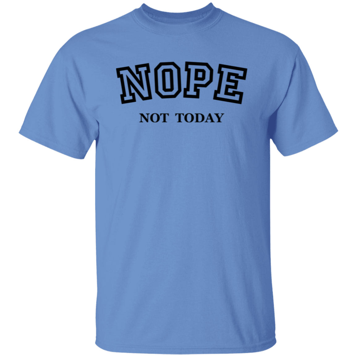Nope Not Today T-Shirt