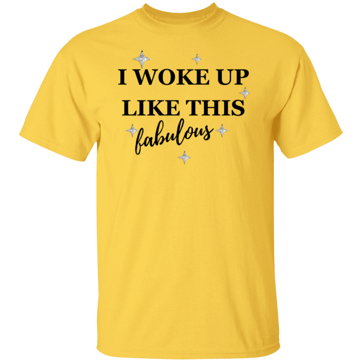I Woke Up Like This T-Shirt
