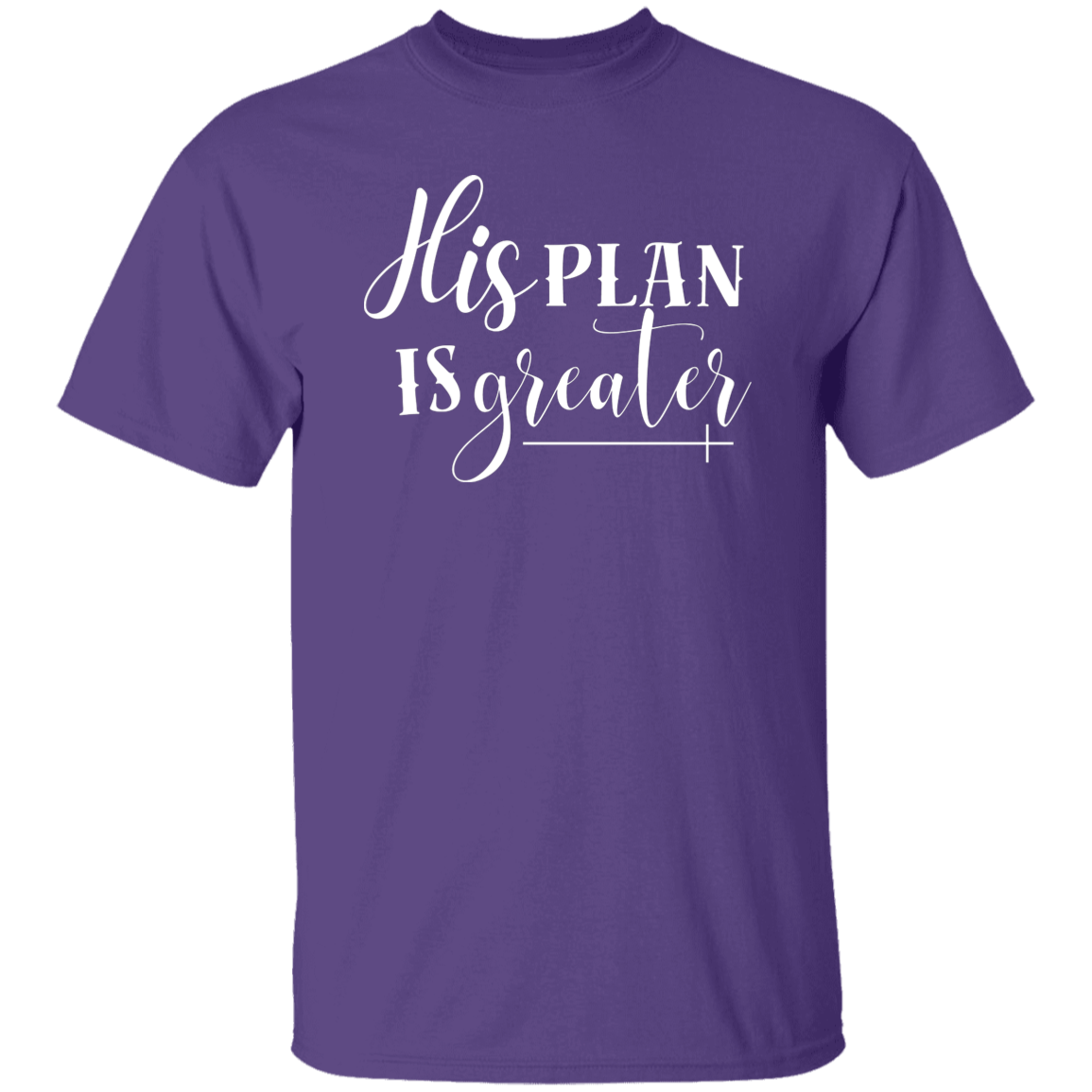 His Plan Is Greater T-Shirt