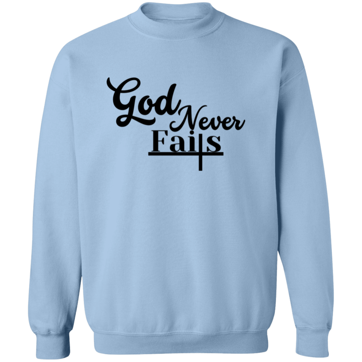 God Never Fails Pullover Sweatshirt