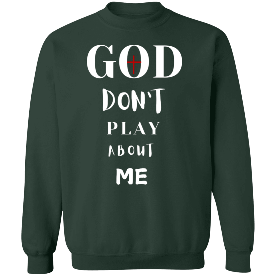 God Don't Play About Me  Crewneck Pullover Sweatshirt