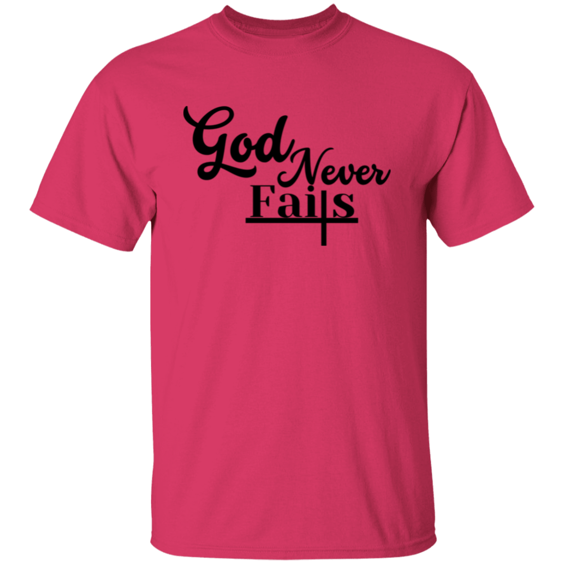 God Never Fails T-Shirt