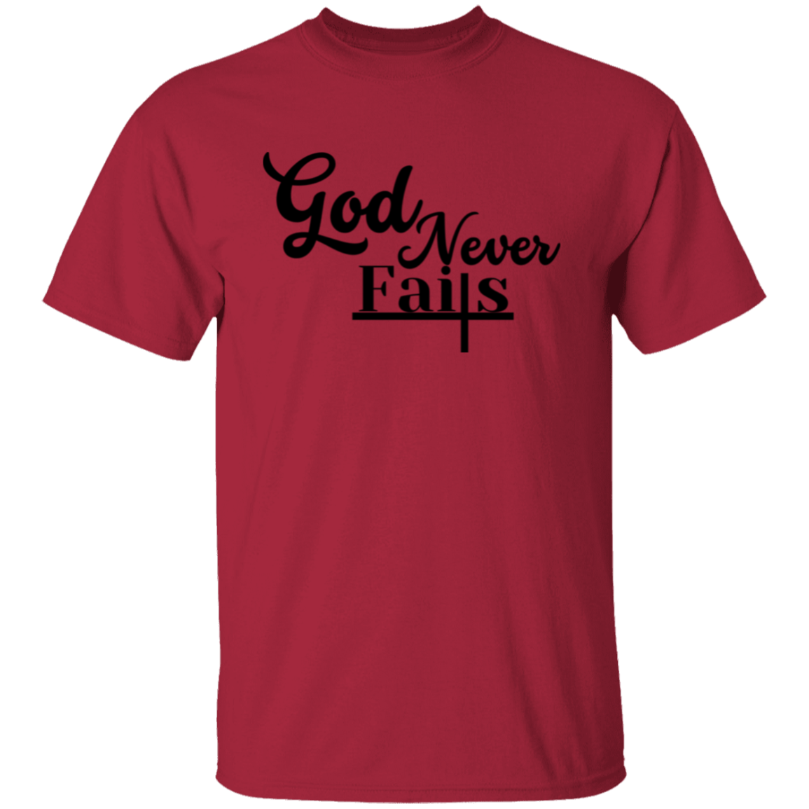 God Never Fails T-Shirt